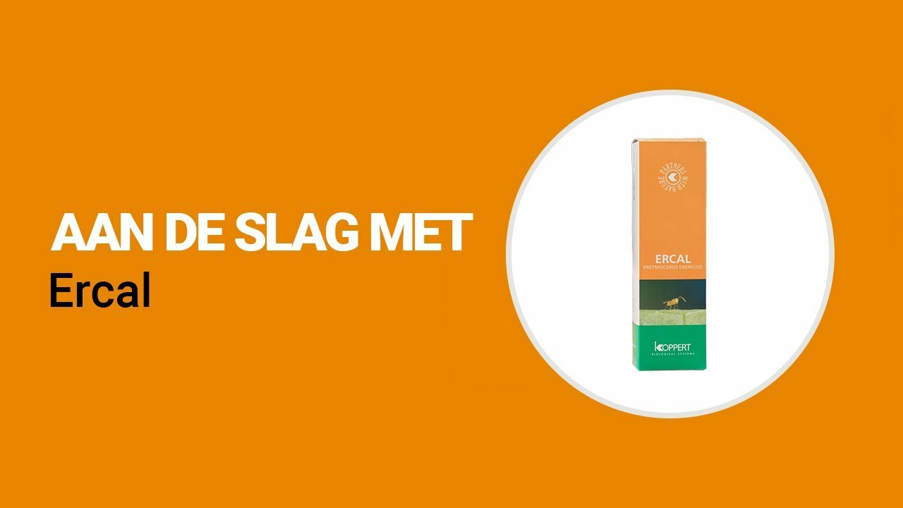 Aan de slag met Ercal van Koppert Aan de slag met Ercal van Koppert